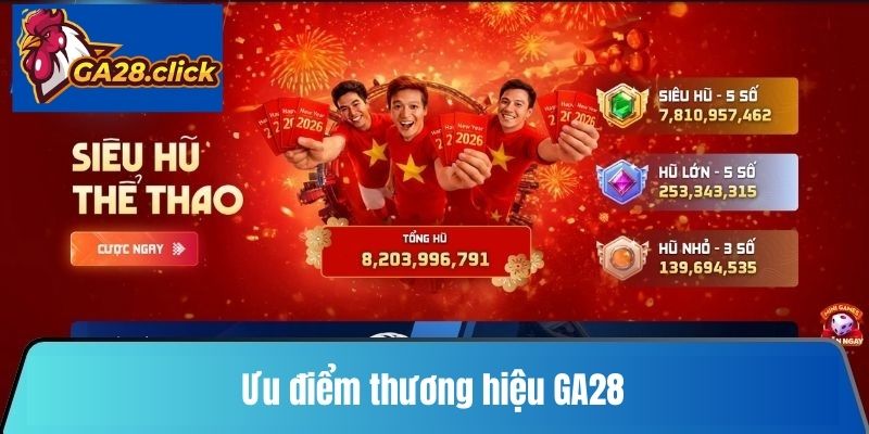 Ưu điểm thương hiệu GA28